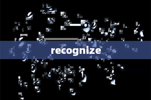 recognize